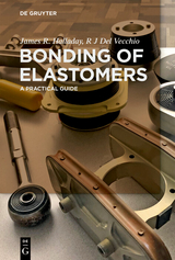 Bonding of Elastomers - James R. Halladay, R J Del Vecchio