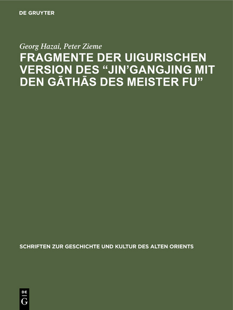 Fragmente der uigurischen Version des „Jin’gangjing mit den Gāthās des Meister Fu“ - Georg Hazai, Peter Zieme