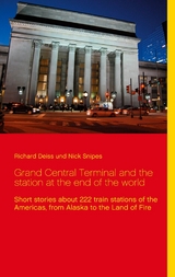 Grand Central Terminal and the station at the end of the world - Richard Deiss, Nick Snipes