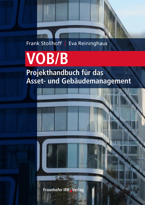 VOB/B - Projekthandbuch für das Asset- und Gebäudemanagement. - Frank Stollhoff, Eva Reininghaus