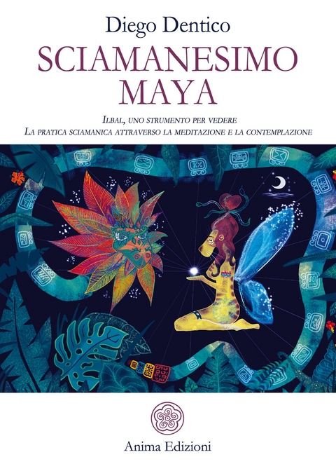 Sciamanesimo Maya - Diego Dentico