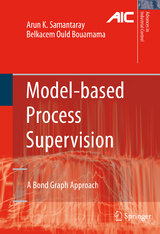 Model-based Process Supervision - Arun Kumar Samantaray, Belkacem Ould Bouamama
