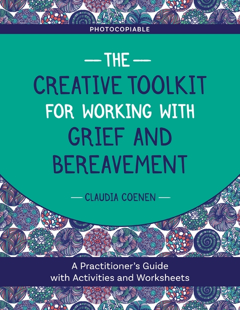 The Creative Toolkit for Working with Grief and Bereavement - Claudia Coenen