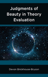 Judgments of Beauty in Theory Evaluation -  Devon Brickhouse-Bryson