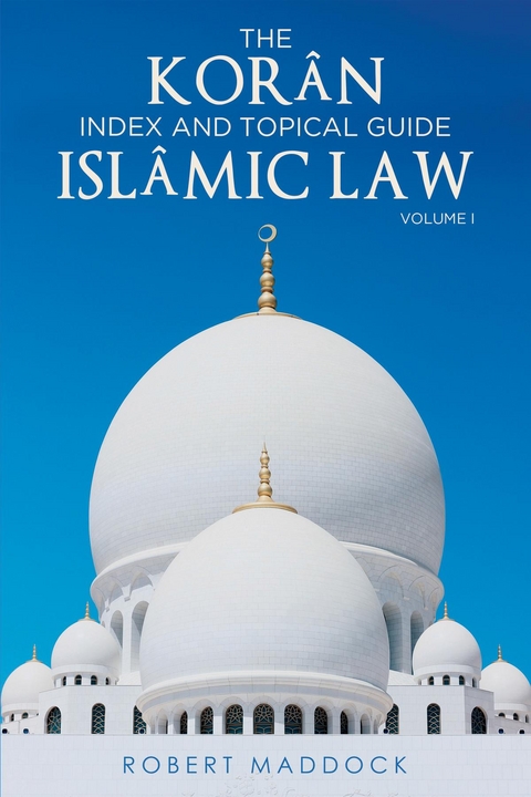 THE Koran Index & Topical Guide Islamic law Volume II -  Robert Maddock