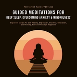 Guided Meditations For Deep Sleep, Overcoming Anxiety& Mindfulness -  Meditation Made Effortless