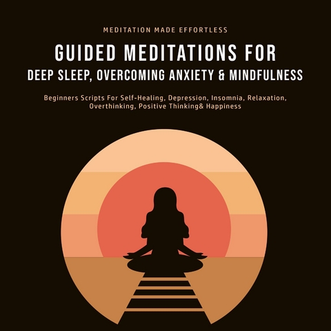 Guided Meditations For Deep Sleep, Overcoming Anxiety& Mindfulness -  Meditation Made Effortless