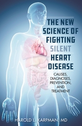 New Science of Fighting Silent Heart Disease -  Harold L. Karpman