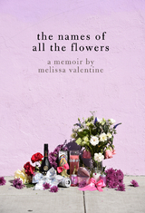 Names of All the Flowers -  Melissa Valentine