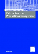 Fallstudien zum Produktionsmanagement - Klaus Bellmann, Frank Himpel