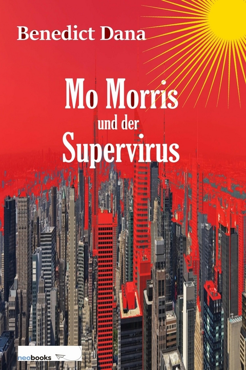 Mo Morris und der Supervirus - Benedict Dana