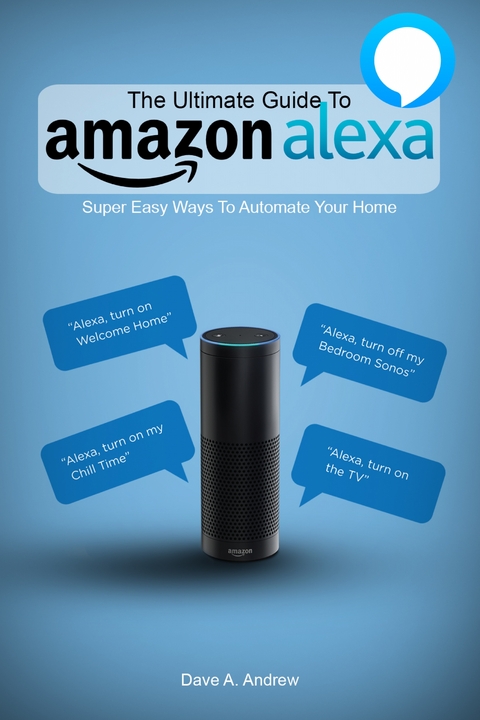 The Ultimate Guide To Amazon Alexa - Dave Andrew
