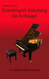 Klavierspiel Anleitung für Anfänger - Thomas Tabbert