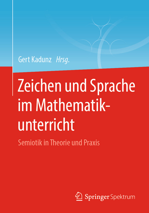 Zeichen und Sprache im Mathematikunterricht - 