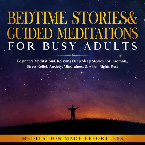Bedtime Stories & Guided Meditations for Busy Adults -  Meditation Made Effortless