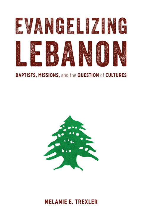 Evangelizing Lebanon - Melanie E. Trexler