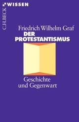 Der Protestantismus - Friedrich Wilhelm Graf
