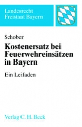 Kostenersatz nach Feuerwehreinsätzen in Bayern - Wilfried Schober