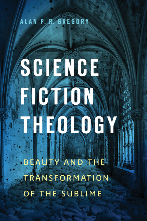 Science Fiction Theology - Alan P. R. Gregory