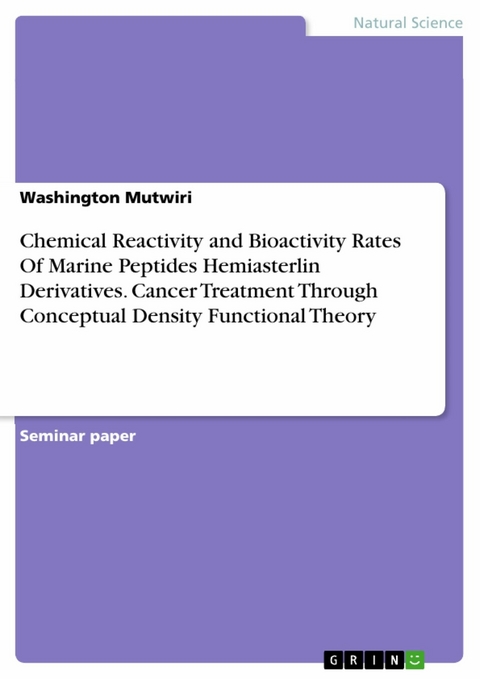 Chemical Reactivity and Bioactivity Rates Of Marine Peptides Hemiasterlin Derivatives. Cancer Treatment Through Conceptual Density Functional Theory - Washington Mutwiri