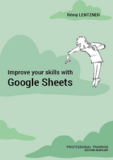 Improve your skills with Google Sheets - Rémy Lentzner