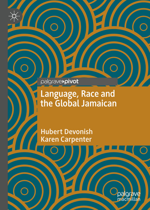 Language, Race and the Global Jamaican - Hubert Devonish, Karen Carpenter