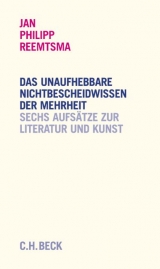 Das unaufhebbare Nichtbescheidwissen der Mehrheit - Jan Philipp Reemtsma