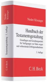 Handbuch der Testamentsgestaltung - Nieder, Heinrich; Kössinger, Reinhard; Kössinger, Winfried