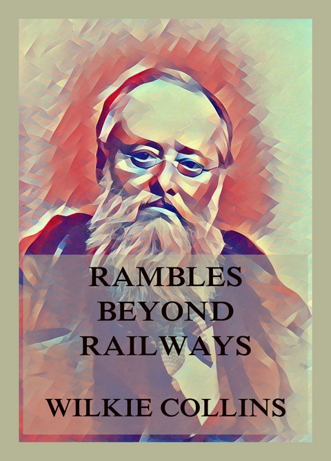 Rambles Beyond Railways - Wilkie Collins