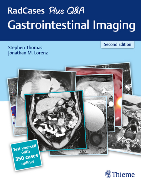 RadCases Plus Q&A Gastrointestinal Imaging - Stephen Thomas, Jonathan M. Lorenz