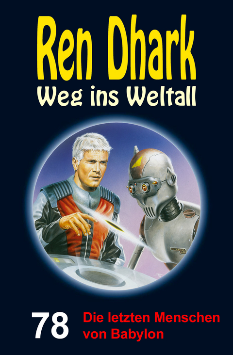 Ren Dhark – Weg ins Weltall 78: Die letzten Menschen von Babylon - Achim Mehnert, Jan Gardemann, Nina Morawietz