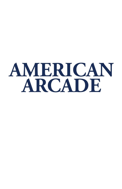 American Arcade; or, How To Shoot Yourself in the Face -  Steven Samuels