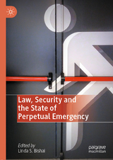 Law, Security and the State of Perpetual Emergency - 