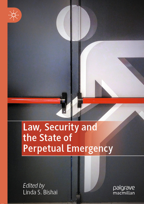Law, Security and the State of Perpetual Emergency - 