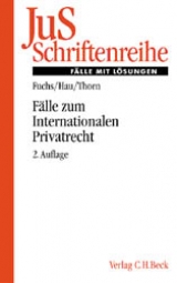 Fälle zum Internationalen Privatrecht - Fuchs, Angelika; Hau, Wolfgang; Thorn, Karsten