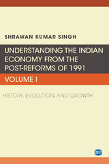 Understanding the Indian Economy from the Post-Reforms of 1991, Volume I - Shrawan Kumar Singh