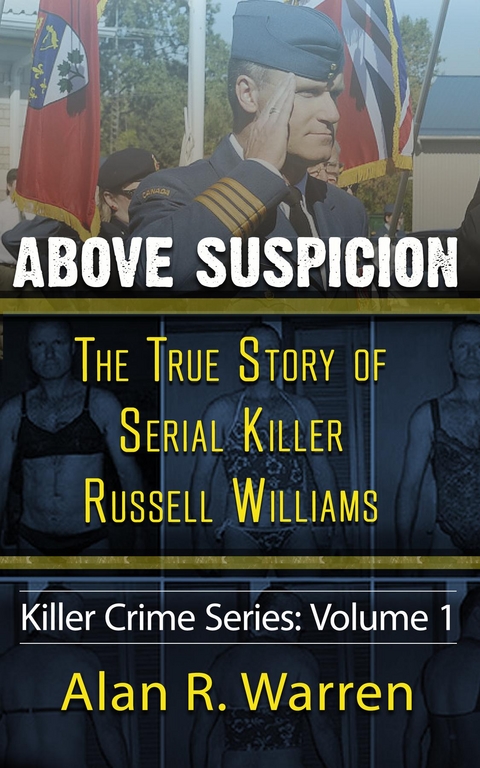 Above Suspicion ; The True Story of Russell Williams Serial Killer -  Alan R Warren