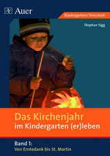 Das Kirchenjahr im Kindergarten (er)leben, Band 1 - Stephan Sigg