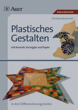 Plastisches Gestalten mit Keramik, Kunstglas und Papier - Christine Bachmeier