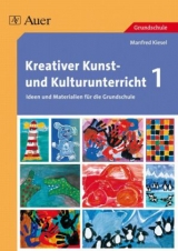 Kreativer Kunst- und Kulturunterricht, Band 1 - Manfred Kiesel