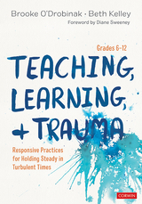 Teaching, Learning, and Trauma, Grades 6-12 - Brooke O’Drobinak, Beth Kelley