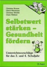 Selbstwert stärken - Gesundheit fördern - Christina Krause, Ulrich Wiesmann, Christine Stückle, Claire Widmer