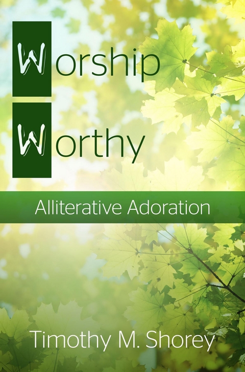 Worship Worthy -  Timothy M. Shorey