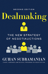 Dealmaking: The New Strategy of Negotiauctions (Second Edition) - Guhan Subramanian