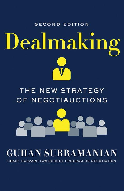 Dealmaking: The New Strategy of Negotiauctions (Second Edition) - Guhan Subramanian