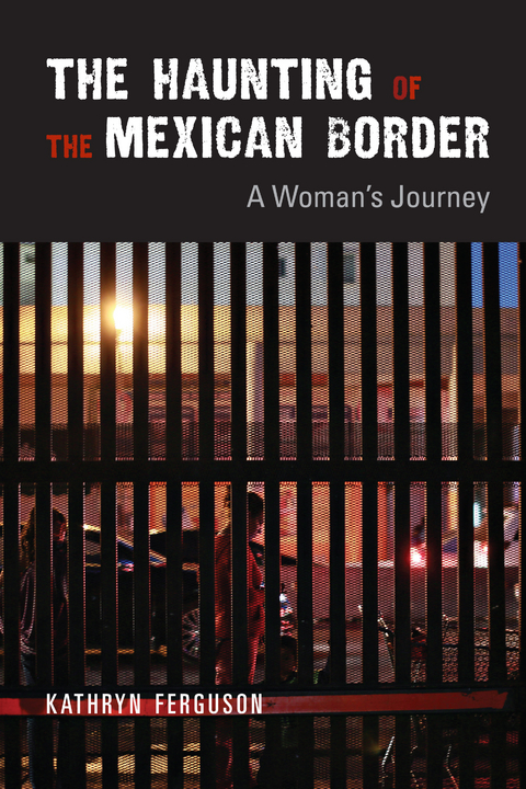 Haunting of the Mexican Border -  Kathryn Ferguson