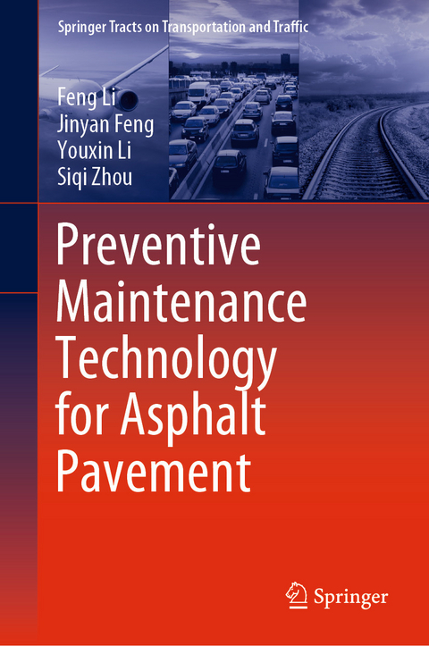 Preventive Maintenance Technology for Asphalt Pavement - Feng Li, Jinyan Feng, Youxin Li, Siqi Zhou