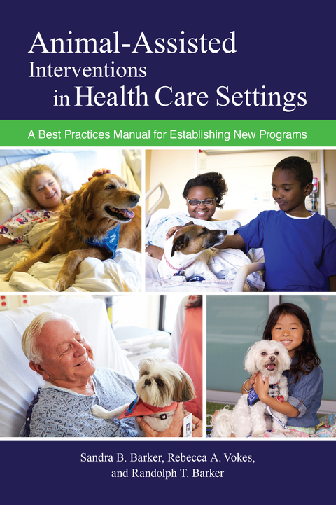 Animal-Assisted Interventions in Health Care Settings -  Randolph T. Barker,  Sandra B. Barker,  Rebecca A. Vokes