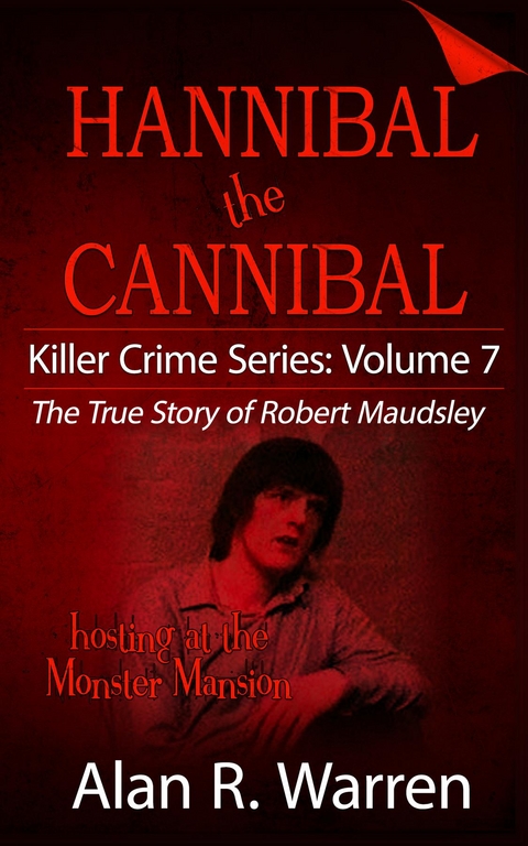 Hannibal the Cannibal ; The True Story of Robert Maudsley -  Alan R Warren