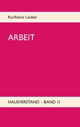 ARBEIT - Hausverstand-Band II - Karlheinz Lauber